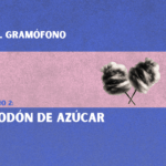 Algodón de azúcar | El Gramófono EP #2
